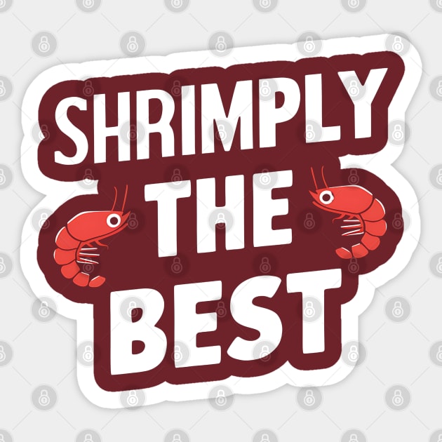 Shrimply the best Sticker by NomiCrafts